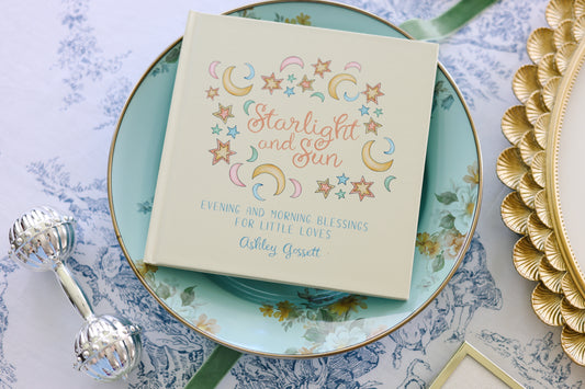 Starlight and Sun: Evening and Morning Blessings For Little Loves